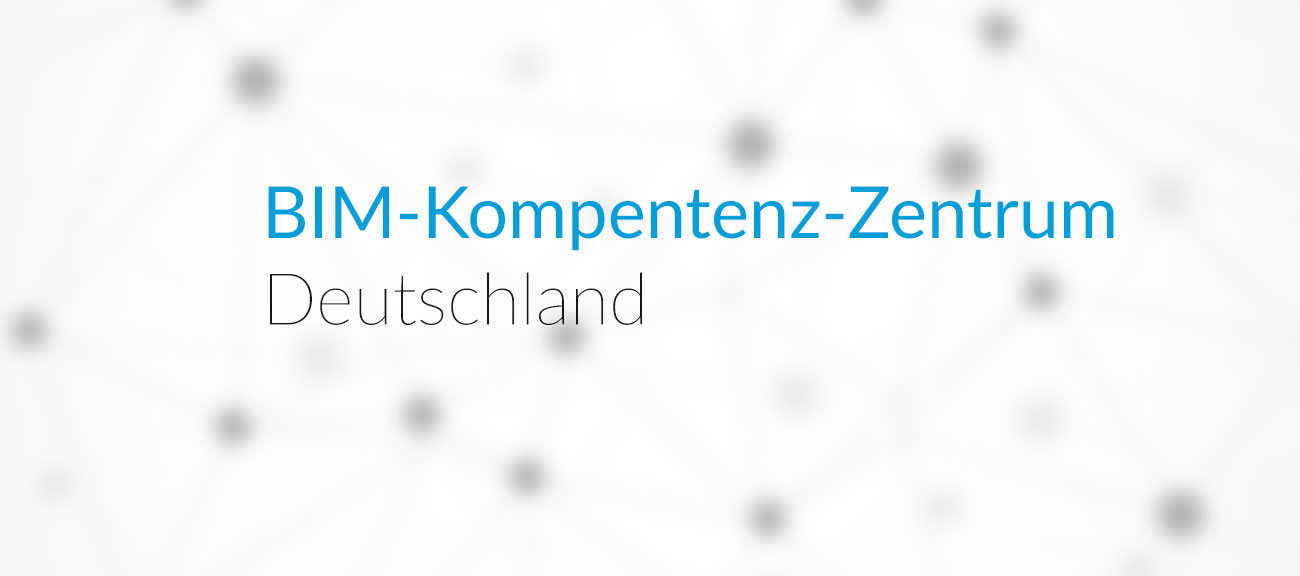 Billdung eines deutschlandweiten BIM-Kompetenz-Zentrums